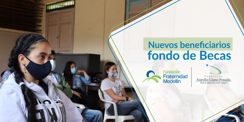 Nuevos beneficiarios fondo de Becas alianza Fund. Fraternidad Medellín – Fund. Aurelio Llano Posada