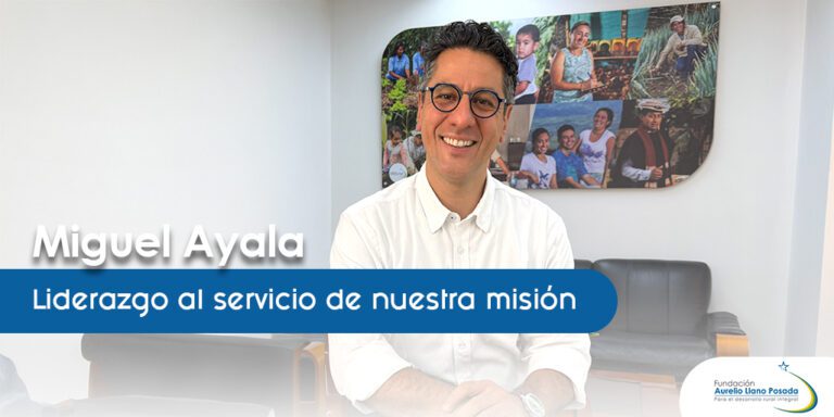Miguel Ayala: Liderazgo al servicio de nuestra misión